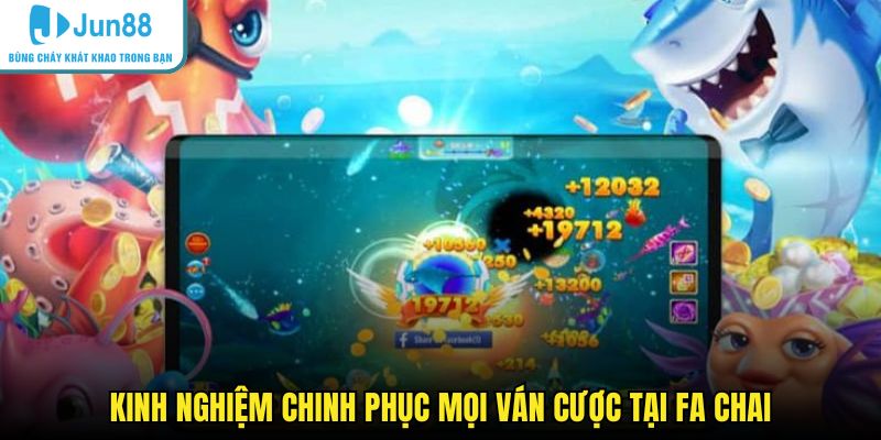 Kinh nghiệm chinh phục mọi ván cược tại Fa Chai