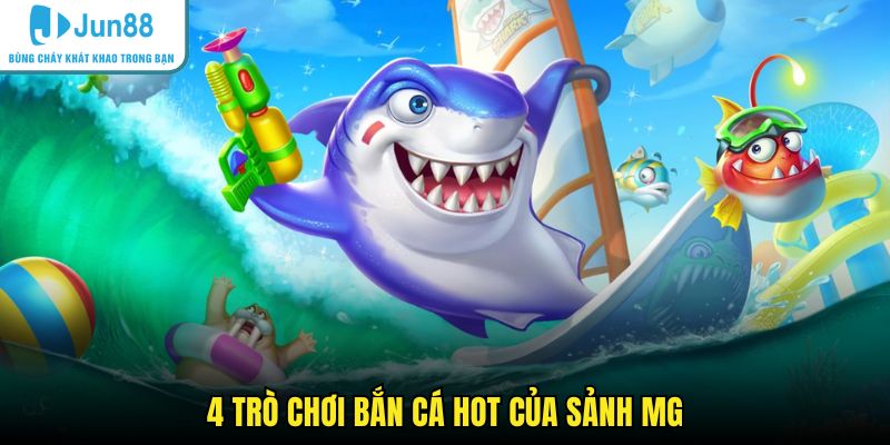 4 trò chơi bắn cá HOT của sảnh MG
