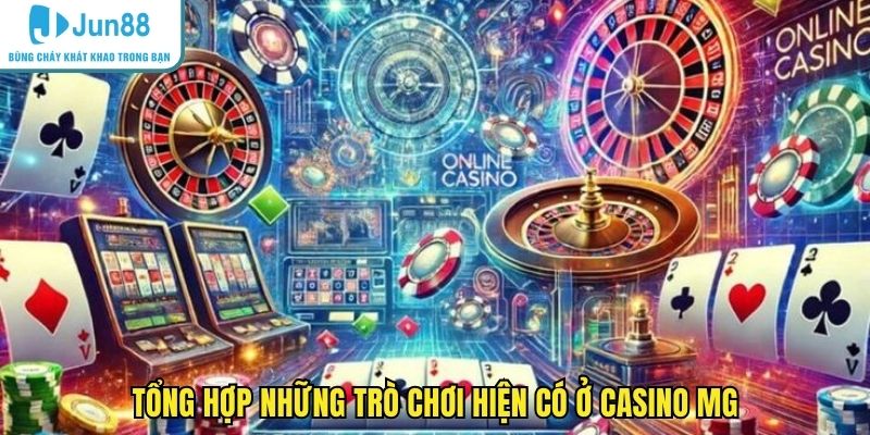 Tổng hợp những trò chơi hiện có ở casino MG