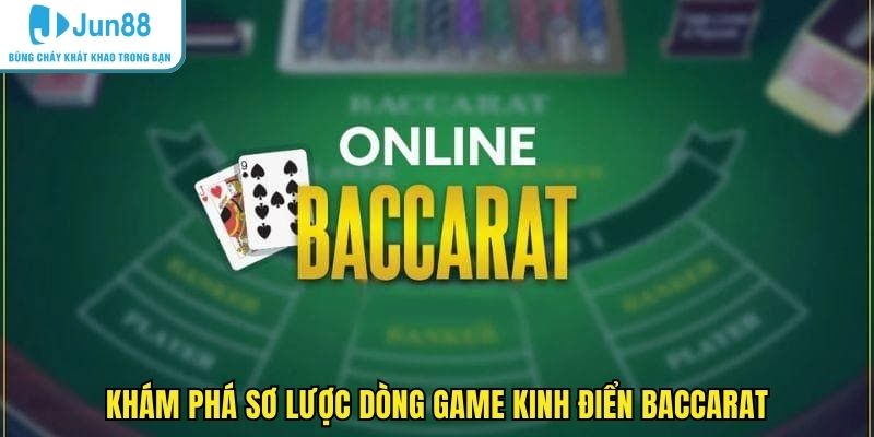 Khám phá sơ lược dòng game kinh điển Baccarat