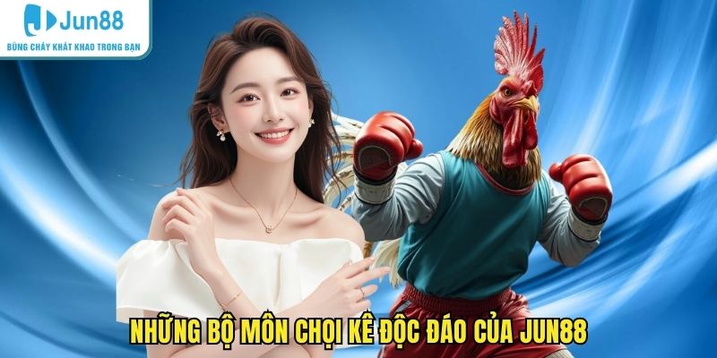 Những bộ môn chọi kê độc đáo của JUN88