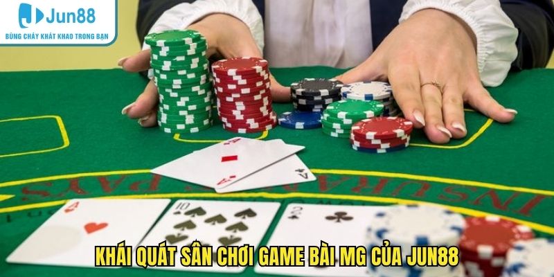 Khái quát sân chơi game bài MG của JUN88