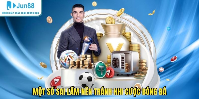 Một số sai lầm nên tránh khi cược bóng đá
