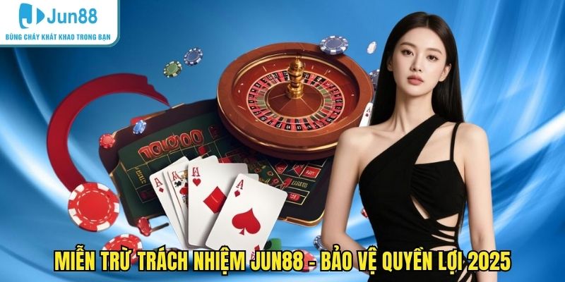 Miễn trừ trách nhiệm JUN88
