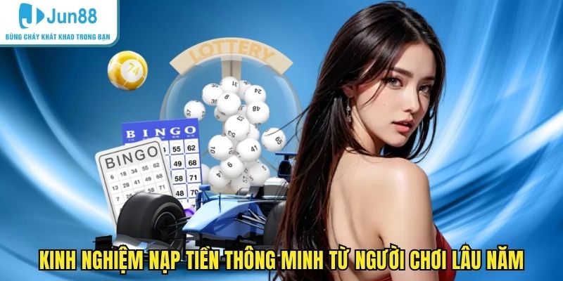 Kinh nghiệm nạp tiền thông minh từ người chơi lâu năm