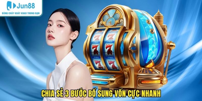Chia sẻ 3 bước bổ sung vốn cực nhanh