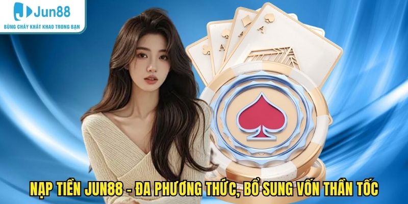 Nạp tiền JUN88