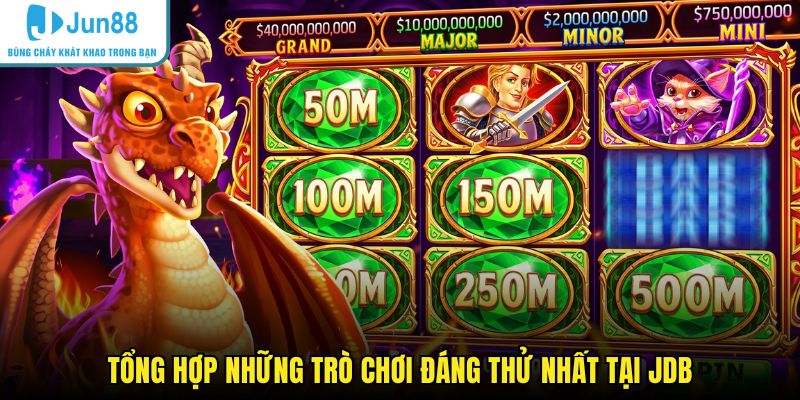 Tổng hợp những trò chơi đáng thử nhất tại JDB