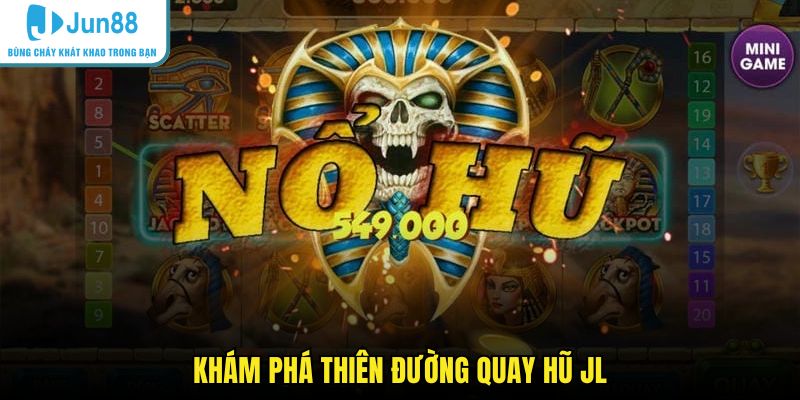 Khám phá thiên đường quay hũ JL