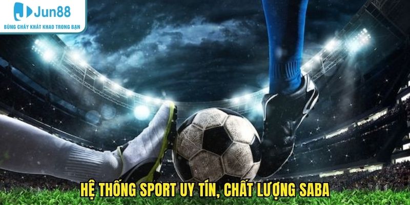 Hệ thống sport uy tín, chất lượng Saba