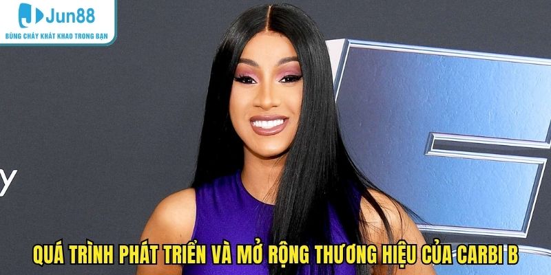 Quá trình phát triển và mở rộng thương hiệu của Cardi B