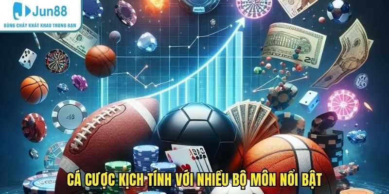 Cá cược kịch tính với nhiều bộ môn nổi bật