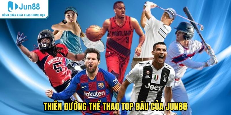 Thiên đường thể thao top đầu của JUN88