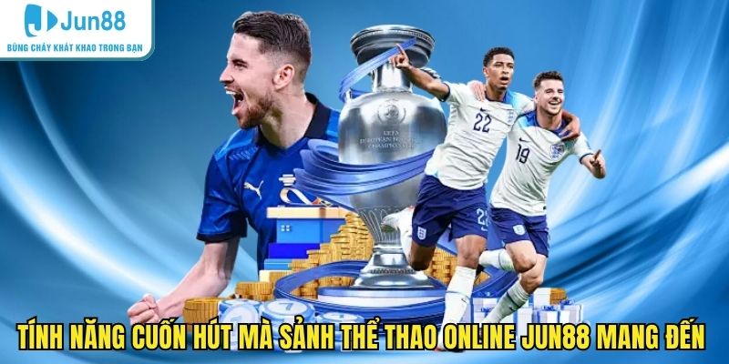 Tính năng cuốn hút mà sảnh thể thao online JUN88 mang đến 