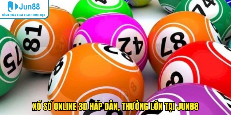 Xổ số online 3D hấp dẫn, thưởng lớn tại JUN88