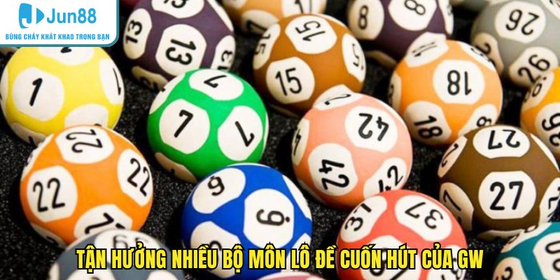 Tận hưởng nhiều bộ môn lô đề cuốn hút của GW