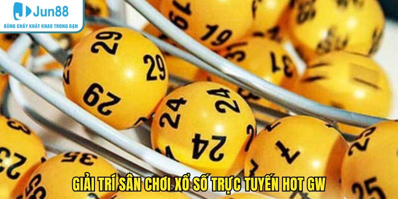 Giải trí sân chơi xổ số trực tuyến hot GW