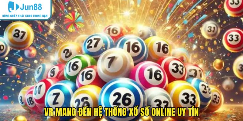 VR mang đến hệ thống xổ số online uy tín