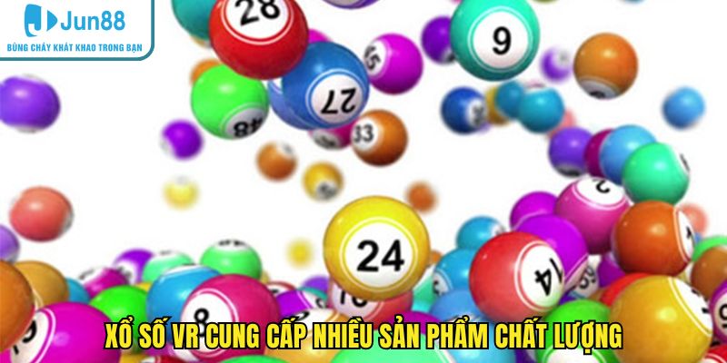 Xổ số VR cung cấp nhiều sản phẩm chất lượng