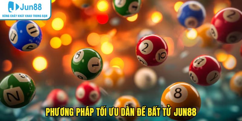 Phương pháp tối ưu dàn đề bất tử JUN88