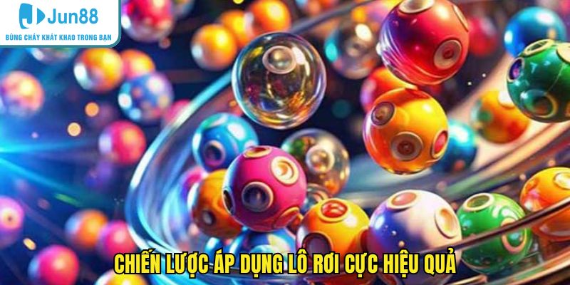 Chiến lược áp dụng lô rơi cực hiệu quả