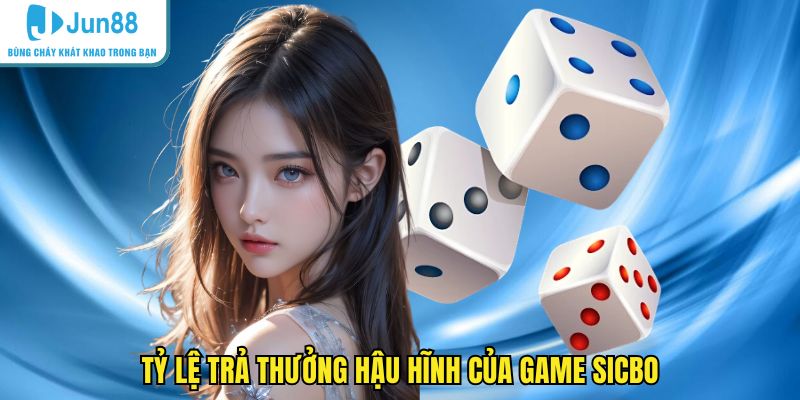 Tỷ lệ trả thưởng hậu hĩnh của game Sicbo