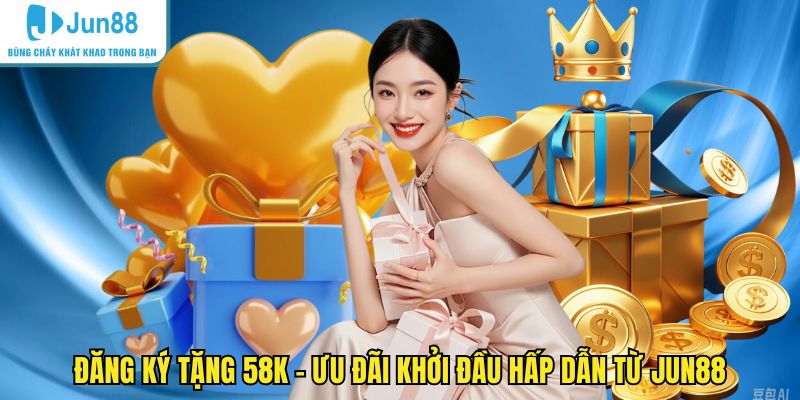 Đăng ký tặng 58k