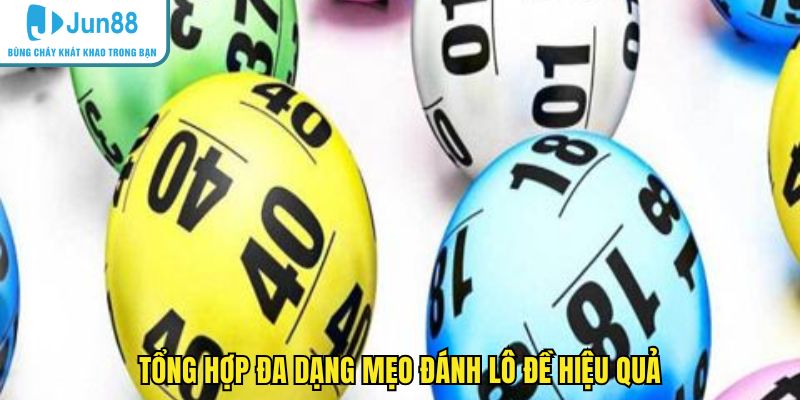 Tổng hợp đa dạng mẹo đánh lô đề hiệu quả