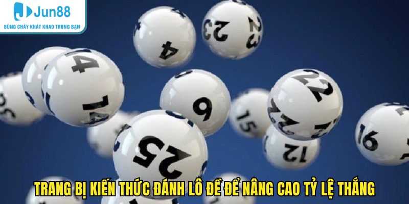 Trang bị kiến thức đánh lô đề để nâng cao tỷ lệ thắng