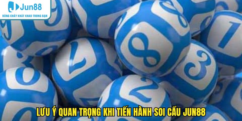Lưu ý quan trọng khi tiến hành soi cầu JUN88