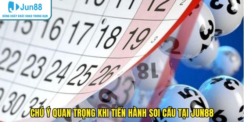 Chú ý quan trọng khi tiến hành soi cầu tại JUN88