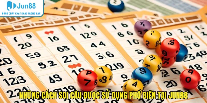 Những cách soi cầu được sử dụng phổ biến tại JUN88