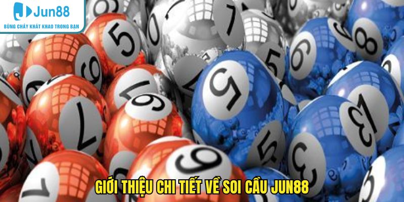Giới thiệu chi tiết về soi cầu JUN88