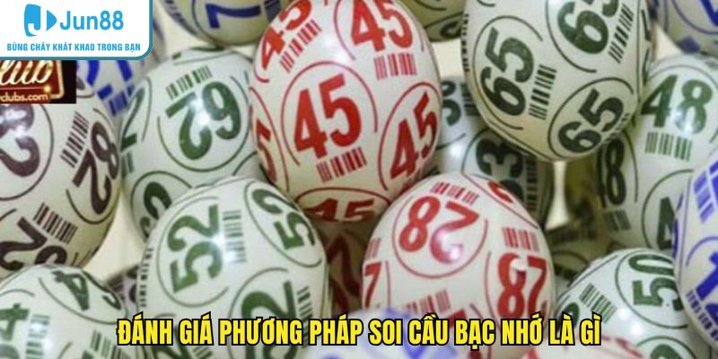 Đánh giá phương pháp soi cầu bạc nhớ là gì
