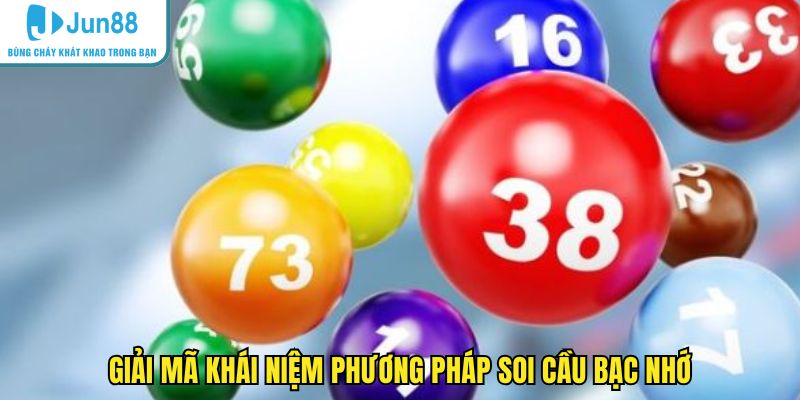 Giải mã khái niệm phương pháp soi cầu bạc nhớ
