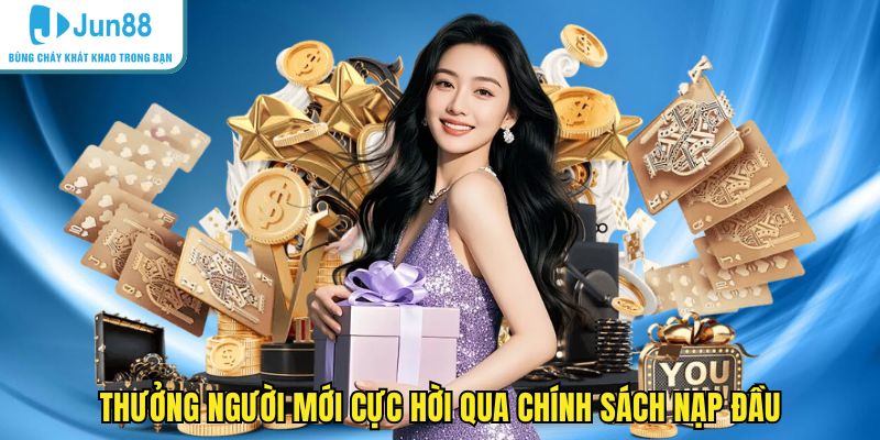 Thưởng người mới cực hời qua chính sách nạp đầu